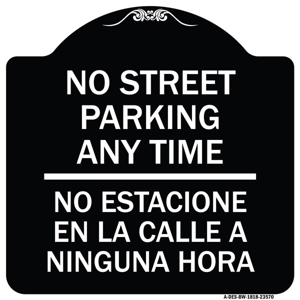 No Street Parking Anytime No Estacione En La Calle Ninguna Hora Alum Sign, 18" x 18", BW-1818-23570